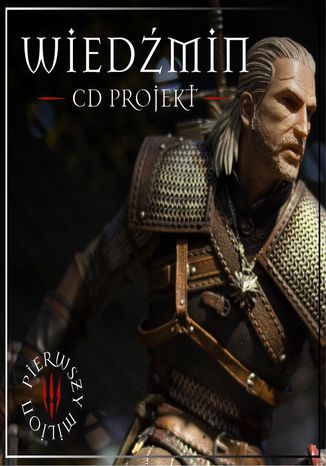 Cd Projekt. Wiedźmin zdobywa świat. Pierwszy milion Opracowanie zbiorowe - okladka książki