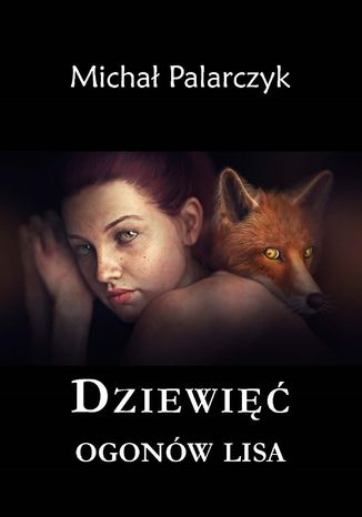 Dziewięć ogonów lisa Michał Palarczyk - okladka książki