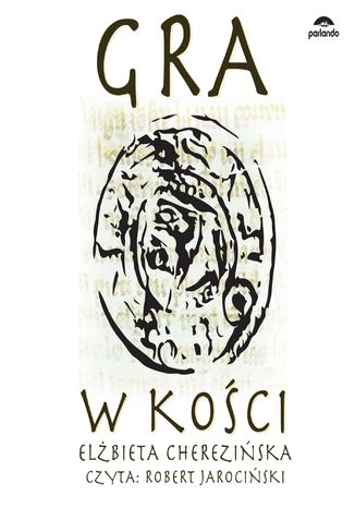 Gra w kości Elżbieta Cherezińska - okladka książki