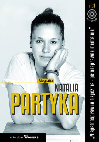 Natalia Partyka. Niepełnosprawna fizycznie - pełnosprawna mentalnie Iwona Haba - okladka książki
