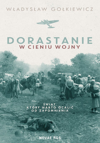 Dorastanie w cieniu wojny Władysław Gołkiewicz - okladka książki