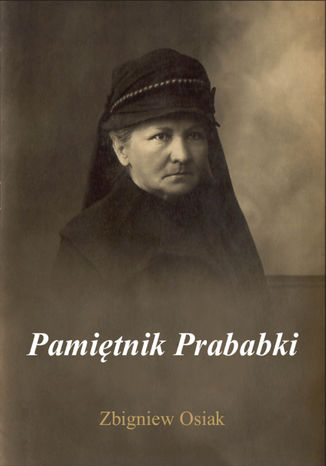 Pamiętnik Prababki Zbigniew Osiak - okladka książki