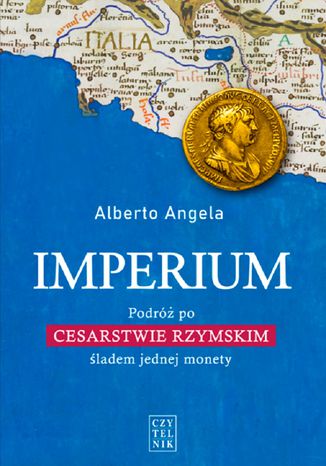 Imperium. Podróż po Cesarstwie Rzymskim śladem jednej monety Alberto Angela - okladka książki