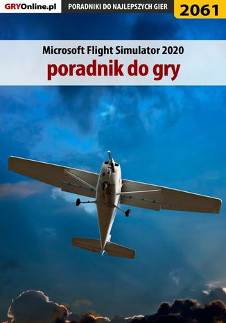 Microsoft Flight Simulator 2020 - poradnik do gry Dariusz "DM" Matusiak - okladka książki