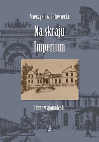 Na skraju Imperium i inne wspomnienia Mieczysław Jałowiecki - okladka książki