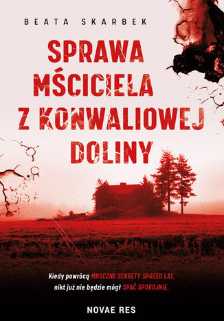 Sprawa Mściciela z Konwaliowej Doliny Beata Skarbek - okladka książki