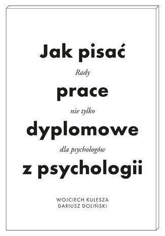 Jak pisać prace dyplomowe z psychologii. Poradnik nie tylko dla psychologów Wojciech Kulesza, Dariusz Doliński - audiobook CD