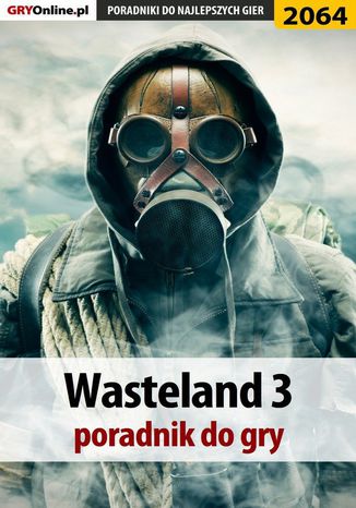 Wasteland 3 - poradnik do gry Agnieszka "aadamus" Adamus - okladka książki