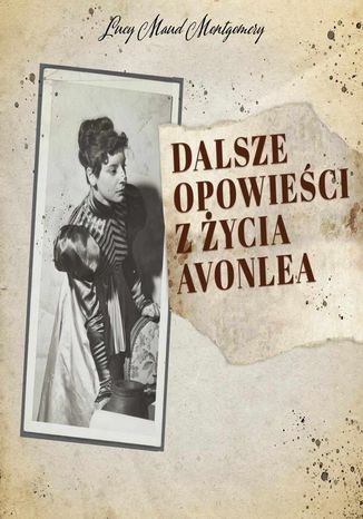 Dalsze opowieści z życia Avonlea Lucy Maud Montgomery - okladka książki