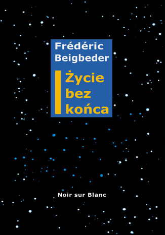 Życie bez końca Frédéric Beigbeder - okladka książki