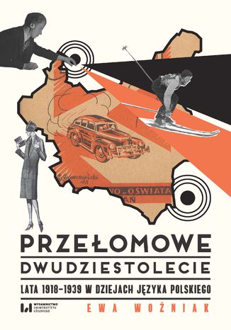 Przełomowe dwudziestolecie. Lata 1918-1939 w dziejach języka polskiego Ewa Woźniak - okladka książki