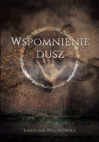 Wspomnienie dusz Karolina Wilchowska - okladka książki