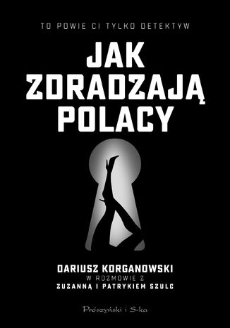 Jak zdradzają Polacy Dariusz Korganowski, Patryk Szulc, Zuzanna Szulc - okladka książki