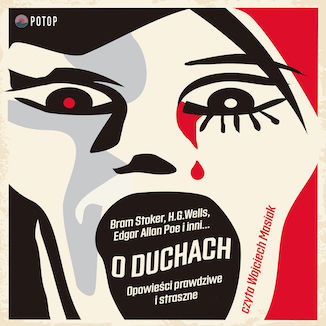 O duchach. Opowieści prawdziwe i straszne Herbert George Wells, Edgar Allan Poe, Rudyard Kipling, Oscar Wilde, Bram Stoker, Jerome K. Jerome - okladka książki