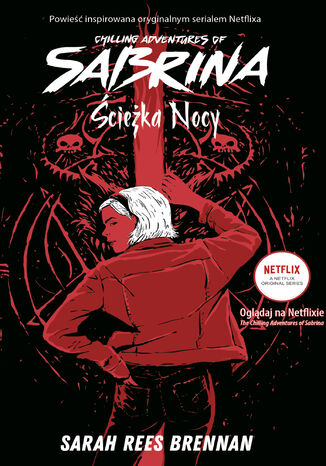 Chilling Adventures of Sabrina (tom 3). Chilling Adventures of Sabrina. Ścieżka Nocy Sarah Rees Brennan - okladka książki