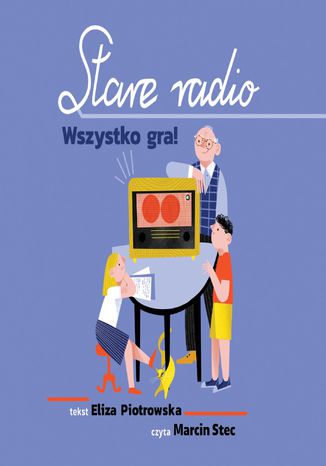 Stare Radio. Wszystko Gra! Eliza Piotrowska - okladka książki