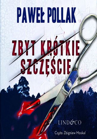 Zbyt krótkie szczęście. Komisarz Marek Przygodny. Tom 2 Paweł Pollak - okladka książki