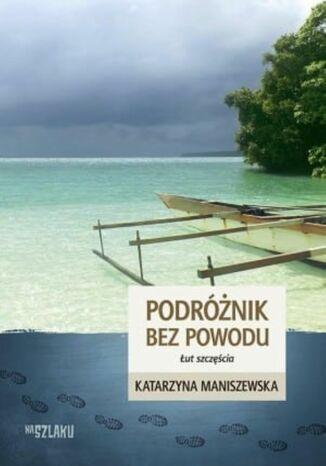 Podróżnik bez powodu (Część 1). Podróżnik bez powodu. Łut szczęścia Katarzyna Maniszewska - okladka książki