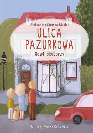 Nowi lokatorzy. Ulica Pazurkowa Aleksandra Struska - Musiał - okladka książki