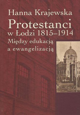 Protestanci w Łodzi 1815-1914 Hanna Krajewska - okladka książki