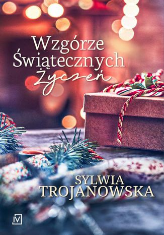 Wzgórze Świątecznych Życzeń Sylwia Trojanowska - okladka książki