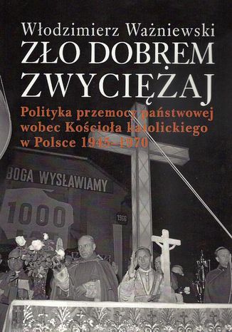 Zło dobrem zwyciężaj Włodzimierz Ważniewski - okladka książki