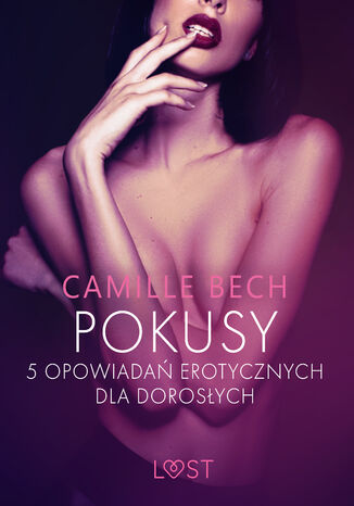 Pokusy - 5 opowiadań erotycznych dla dorosłych Camille Bech - okladka książki