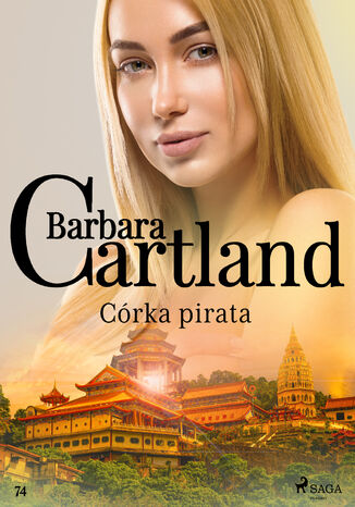 Ponadczasowe historie miłosne Barbary Cartland. Córka pirata - Ponadczasowe historie miłosne Barbary Cartland (#74) Barbara Cartland - okladka książki