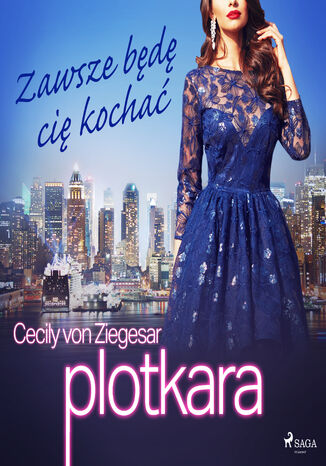 Plotkara. Plotkara 12: Zawsze będę cię kochać (#12) Cecily von Ziegesar - okladka książki