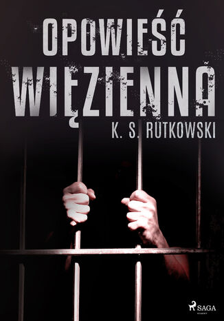 Opowieść więzienna K. S. Rutkowski - okladka książki