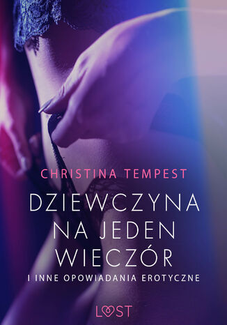 Dziewczyna na jeden wieczór i inne opowiadania erotyczne Christina Tempest - okladka książki