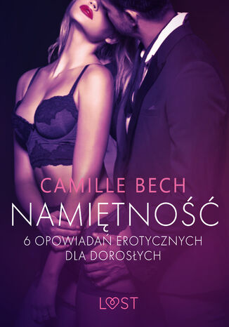 Namiętność - 6 opowiadań erotycznych dla dorosłych Camille Bech - okladka książki