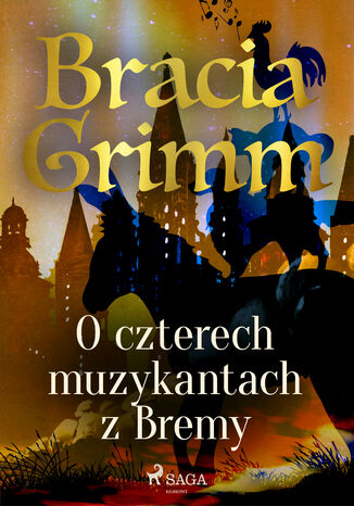 Baśnie Braci Grimm. O czterech muzykantach z Bremy Bracia Grimm - okladka książki