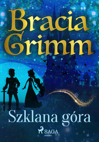 Baśnie Braci Grimm. Szklana góra Bracia Grimm - okladka książki