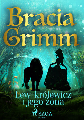 Baśnie Braci Grimm. Lew-królewicz i jego żona Bracia Grimm - okladka książki