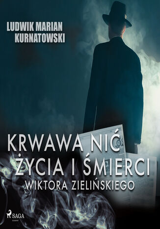 Krwawa nić życia i zbrodni Wiktora Zielińskiego Ludwik Marian Kurnatowski - okladka książki