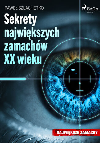 Największe. Sekrety największych zamachów XX wieku (#3) Paweł Szlachetko - okladka książki