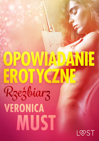 Rzeźbiarz - opowiadanie erotyczne Veronica Must - okladka książki