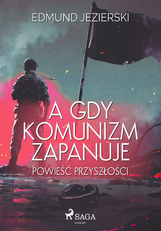 A gdy komunizm zapanuje. Powieść przyszłości Edmund Jezierski - okladka książki