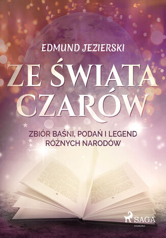 Ze świata czarów: zbiór baśni, podań i legend różnych narodów Edmund Jezierski - okladka książki