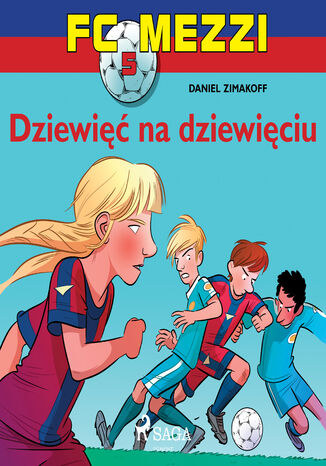 FC Mezzi. FC Mezzi 5 - Dziewięć na dziewięciu (#5) Daniel Zimakoff - okladka książki