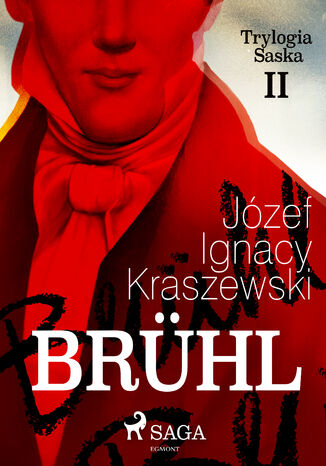 Trylogia Saska. Brühl (Trylogia Saska II) (#2) Józef Ignacy Kraszewski - okladka książki