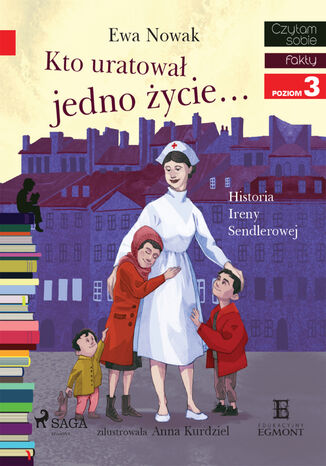 I am reading - Czytam sobie. Kto uratował jedno życie - Historia Ireny Sendlerowej Ewa Nowak - okladka książki