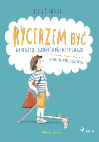 MAŁY PORADNIK. Rycerzem być - Jak ubrać się i zachować w różnych sytuacjach Zofia Stanecka - okladka książki