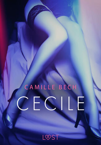 LUST. Cecile - opowiadanie erotyczne Camille Bech - okladka książki