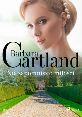 Ponadczasowe historie miłosne Barbary Cartland. Nie zapomnisz o miłości - Ponadczasowe historie miłosne Barbary Cartland (#115) Barbara Cartland - okladka książki