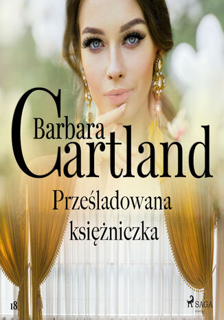 Ponadczasowe historie miłosne Barbary Cartland. Prześladowana księżniczka (#18) Barbara Cartland - okladka książki