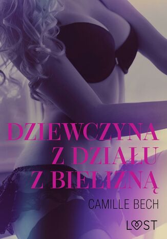 Dziewczyna z działu z bielizną - opowiadanie erotyczne Camille Bech - okladka książki