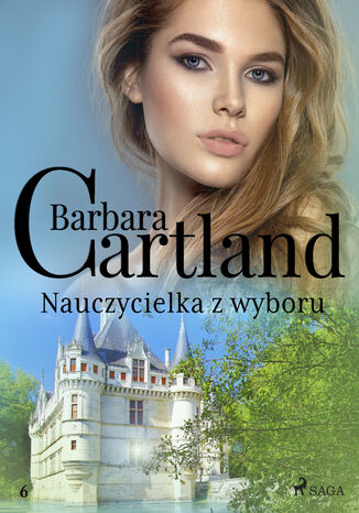 Ponadczasowe historie miłosne Barbary Cartland. Nauczycielka z wyboru (#6) Barbara Cartland - okladka książki