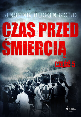 Czas przed śmiercią. Czas przed śmiercią: część 5 (#5) Jesper Bugge Kold - okladka książki